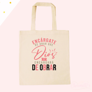 TOTE BAG ENCARGATE DE ORAR QUE DIOS SE ENCARGARA DE OBRAR