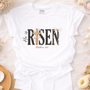 T-Shirts "He Is Risen" – Matthew 28:6