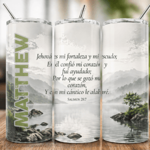 Tumbler "Jehová es mi Fortaleza y mi Escudo” Salmos 28:7 Personalizado